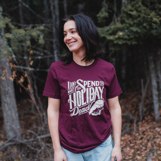 Don't Spend the Holiday Dead Unisex Tee - Maroon - Discontinued - The Montana Scene