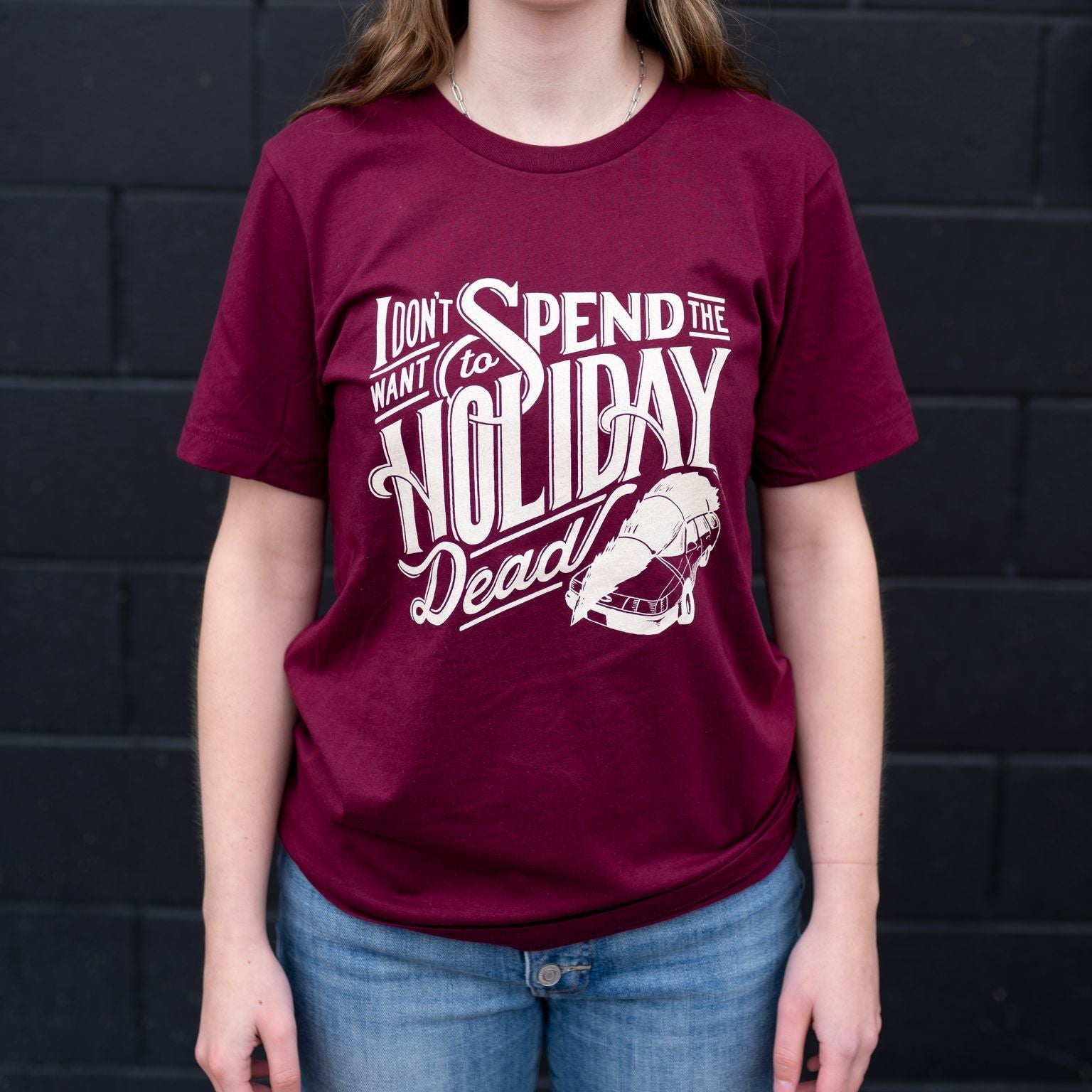 Don't Spend the Holiday Dead Unisex Tee - Maroon - Discontinued - The Montana Scene