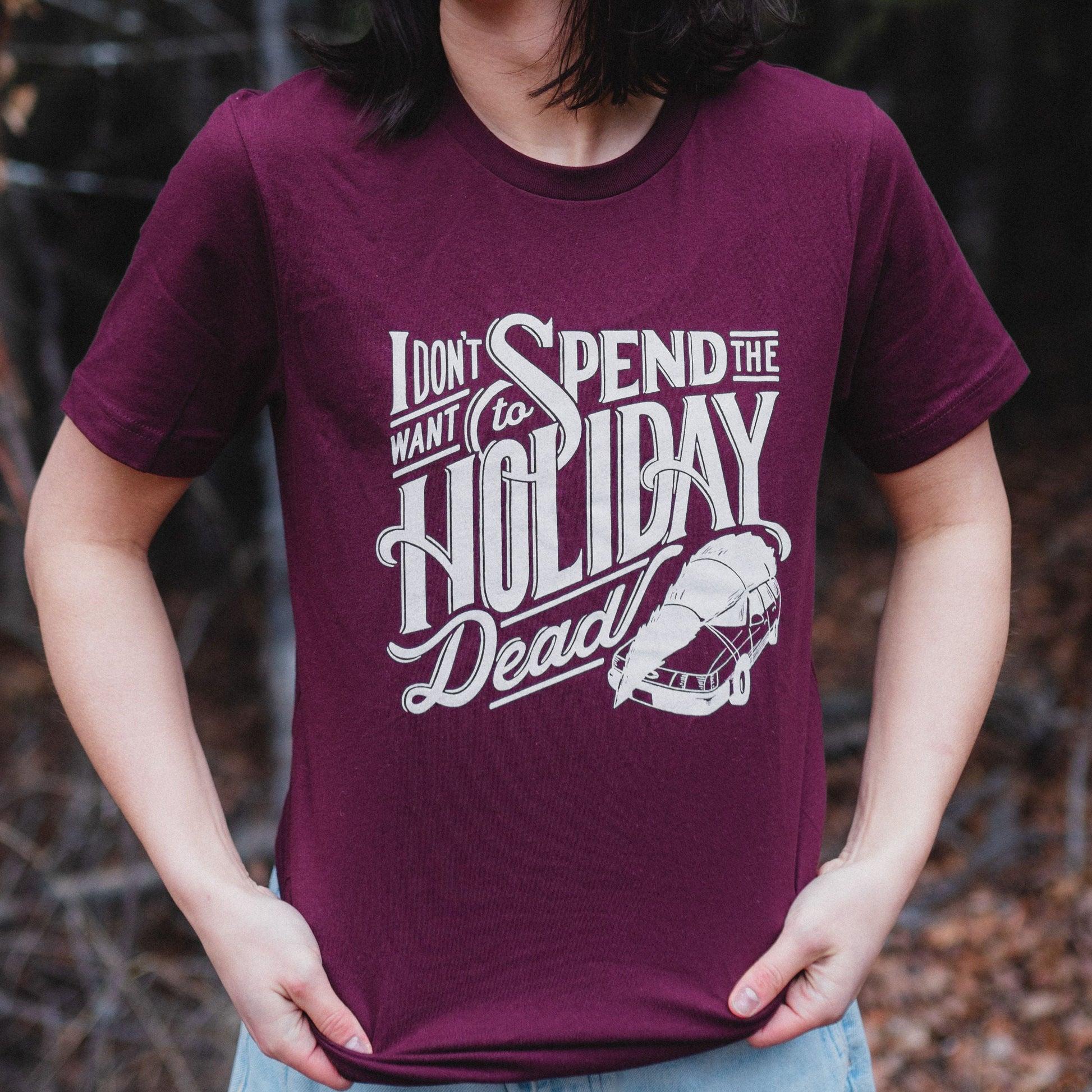 Don't Spend the Holiday Dead Unisex Tee - Maroon - Discontinued - The Montana Scene